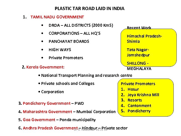 PLASTIC TAR ROAD LAID IN INDIA 1. TAMIL NADU GOVERNMENT • DRDA – ALL
