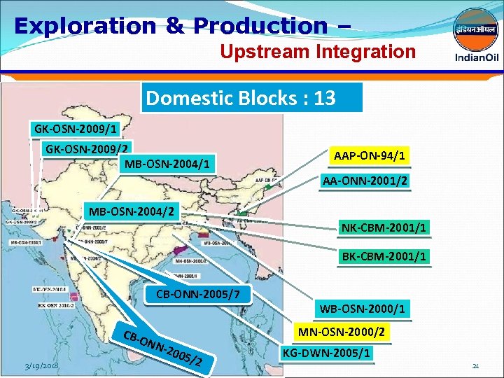 Exploration & Production – Upstream Integration Domestic Blocks : 13 GK-OSN-2009/1 GK-OSN-2009/2 MB-OSN-2004/1 AAP-ON-94/1