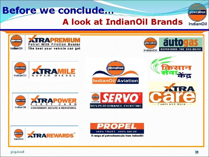 Before we conclude… A look at Indian. Oil Brands 3/19/2018 35 35 