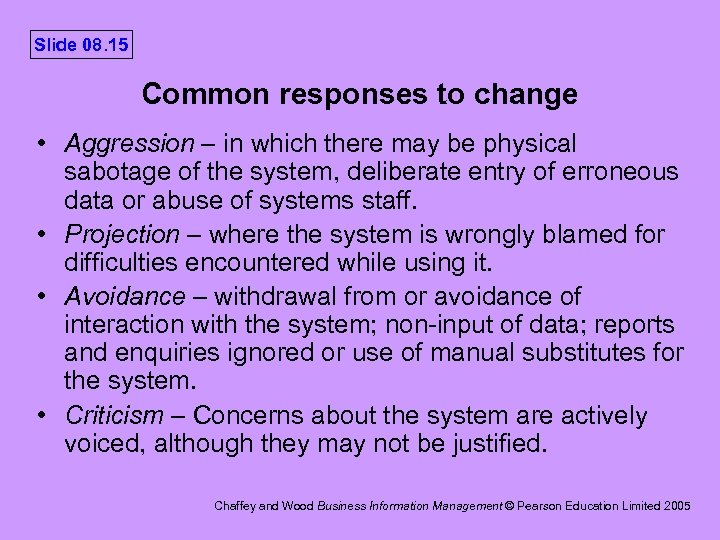 Slide 08. 15 Common responses to change • Aggression – in which there may