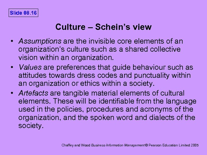 Slide 08. 16 Culture – Schein’s view • Assumptions are the invisible core elements