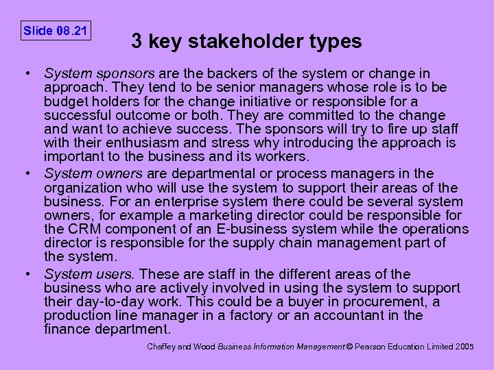 Slide 08. 21 3 key stakeholder types • System sponsors are the backers of