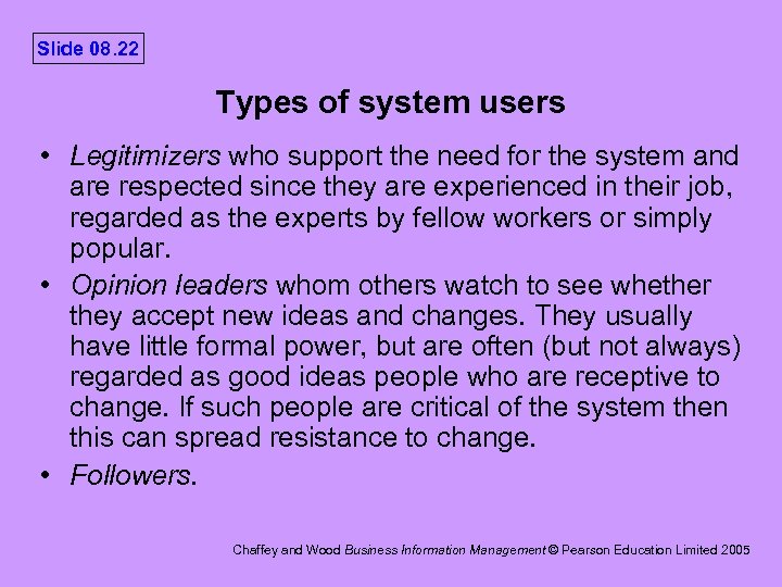 Slide 08. 22 Types of system users • Legitimizers who support the need for