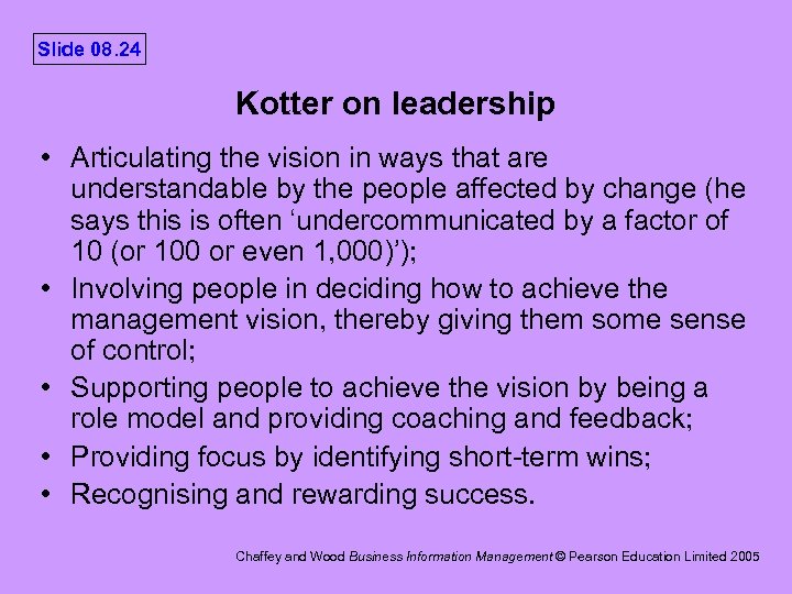 Slide 08. 24 Kotter on leadership • Articulating the vision in ways that are