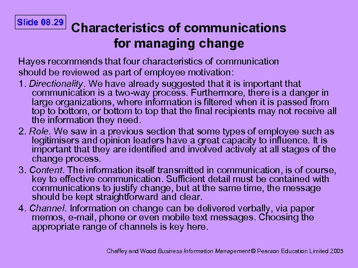 Slide 08. 29 Characteristics of communications for managing change Hayes recommends that four characteristics