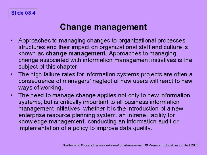Slide 08. 4 Change management • Approaches to managing changes to organizational processes, structures