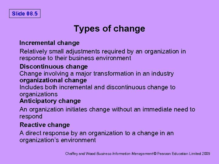 Slide 08. 5 Types of change Incremental change Relatively small adjustments required by an