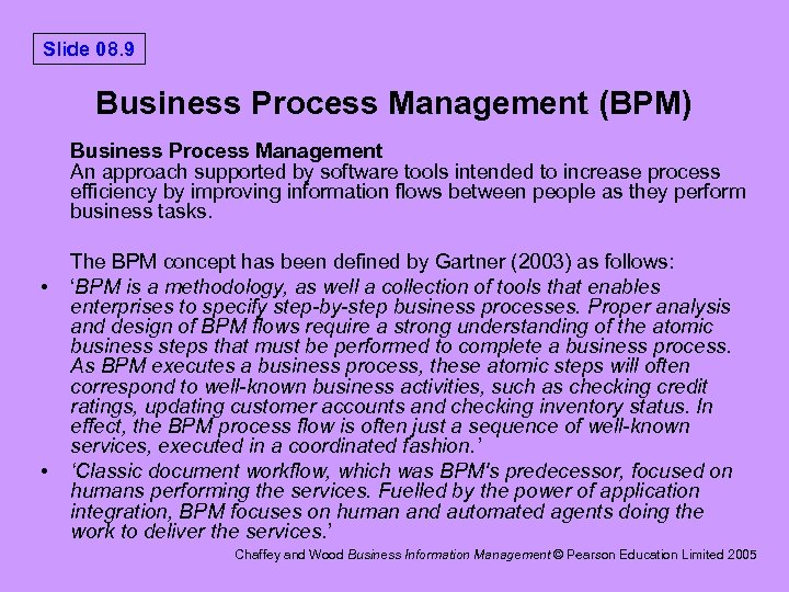 Slide 08. 9 Business Process Management (BPM) Business Process Management An approach supported by