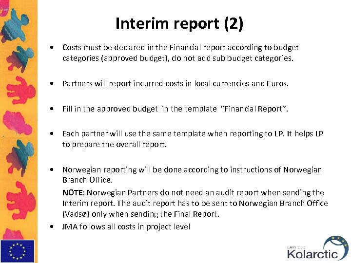 Interim report (2) • Costs must be declared in the Financial report according to