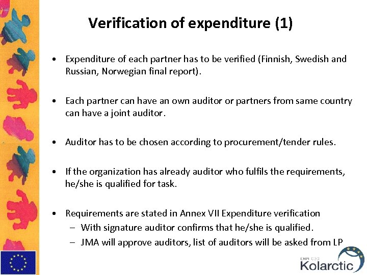 Verification of expenditure (1) • Expenditure of each partner has to be verified (Finnish,