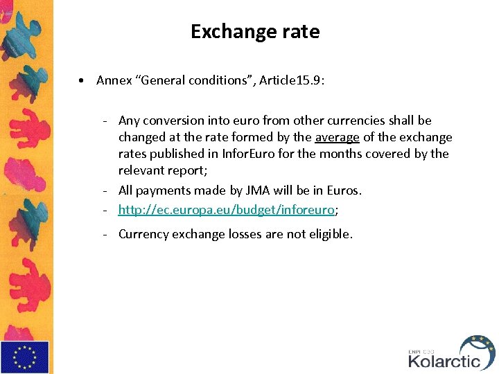 Exchange rate • Annex “General conditions”, Article 15. 9: - Any conversion into euro