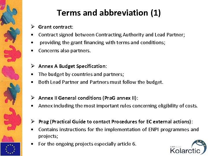 Terms and abbreviation (1) Ø • • • Grant contract: Contract signed between Contracting