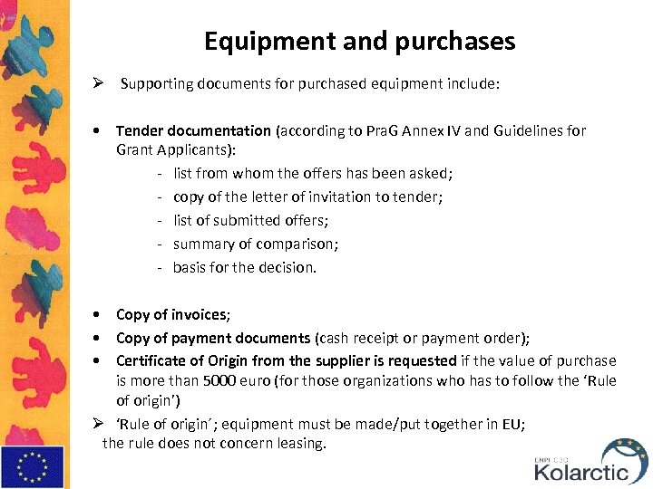 Ø Equipment and purchases Supporting documents for purchased equipment include: • Tender documentation (according
