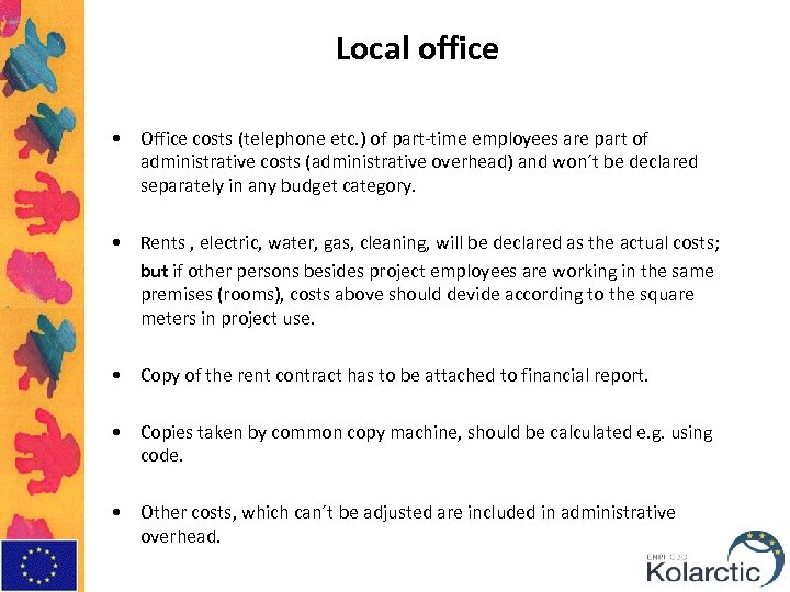 Local office • Office costs (telephone etc. ) of part-time employees are part of
