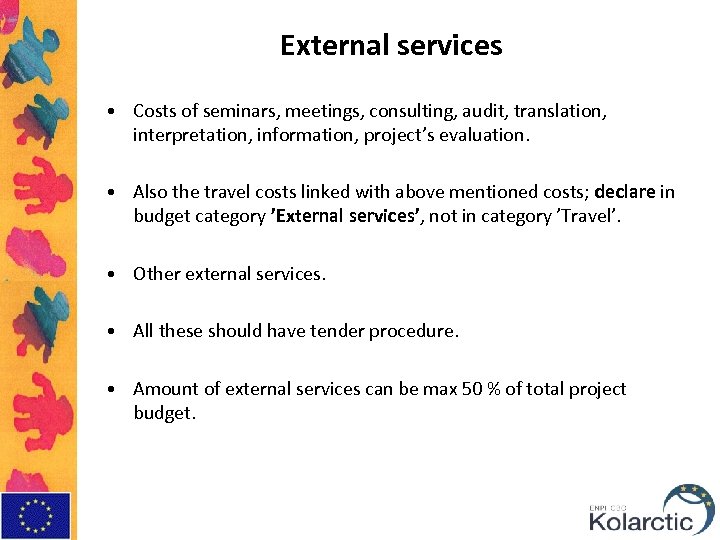 External services • Costs of seminars, meetings, consulting, audit, translation, interpretation, information, project’s evaluation.