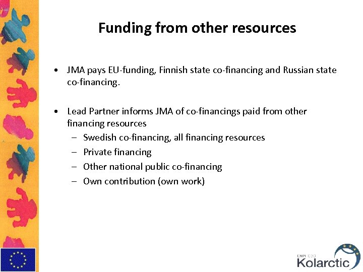 Funding from other resources • JMA pays EU-funding, Finnish state co-financing and Russian state