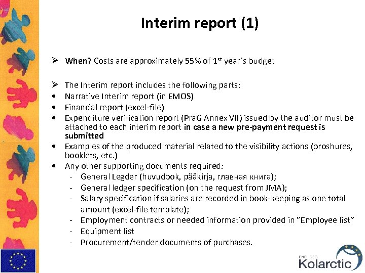 Interim report (1) Ø When? Costs are approximately 55% of 1 st year´s budget