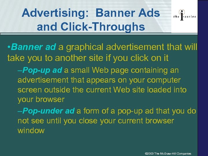 Advertising: Banner Ads and Click-Throughs • Banner ad a graphical advertisement that will take