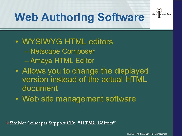 Web Authoring Software • WYSIWYG HTML editors – Netscape Composer – Amaya HTML Editor