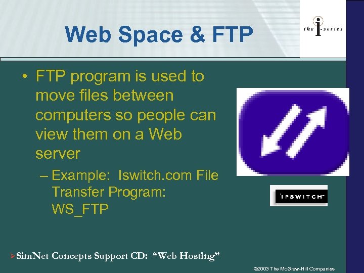 Web Space & FTP • FTP program is used to move files between computers