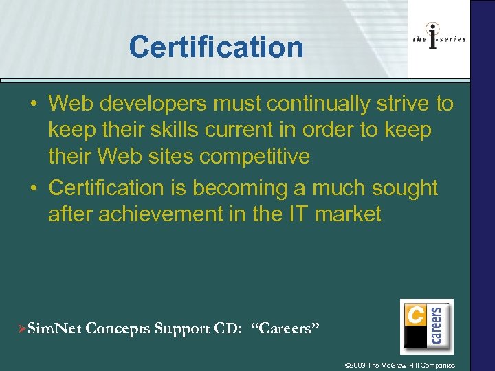 Certification • Web developers must continually strive to keep their skills current in order