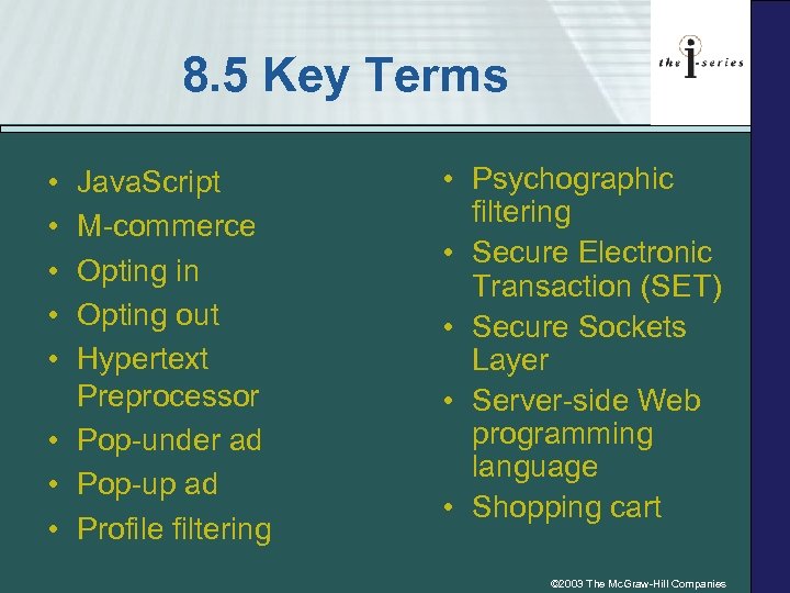 8. 5 Key Terms • • • Java. Script M-commerce Opting in Opting out