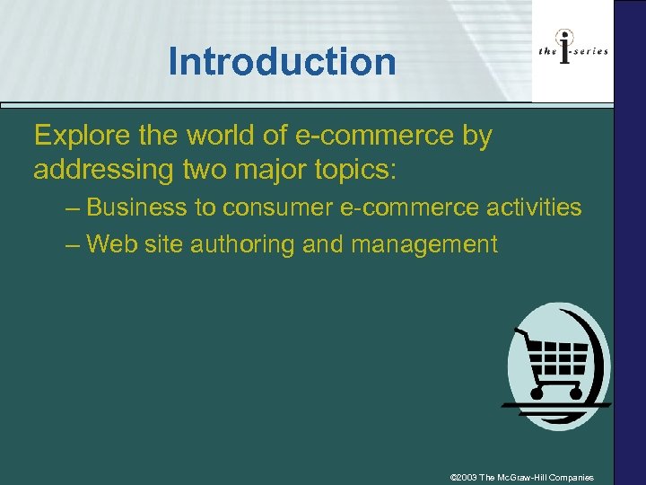 Introduction Explore the world of e-commerce by addressing two major topics: – Business to