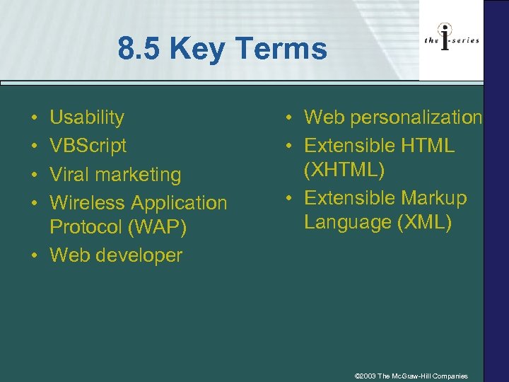 8. 5 Key Terms • • Usability VBScript Viral marketing Wireless Application Protocol (WAP)