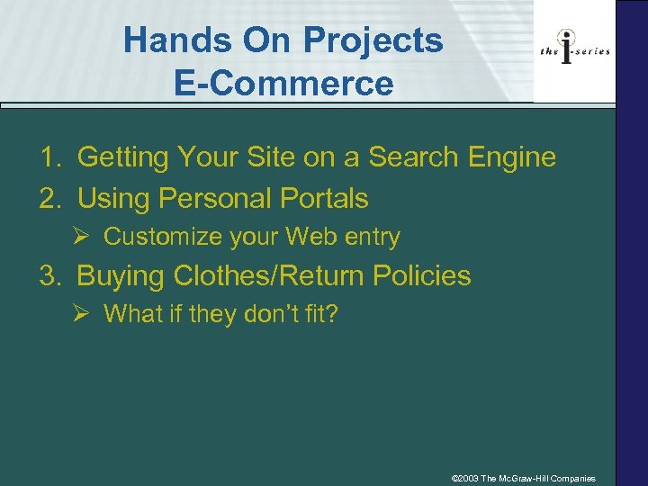Hands On Projects E-Commerce 1. Getting Your Site on a Search Engine 2. Using
