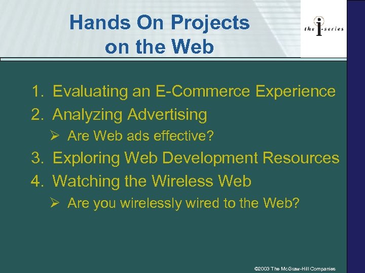 Hands On Projects on the Web 1. Evaluating an E-Commerce Experience 2. Analyzing Advertising