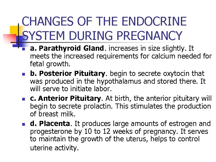 CHANGES OF THE ENDOCRINE SYSTEM DURING PREGNANCY n n a. Parathyroid Gland. increases in