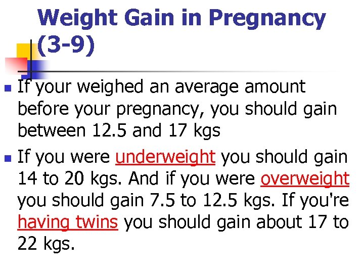 Weight Gain in Pregnancy (3 -9) If your weighed an average amount before your