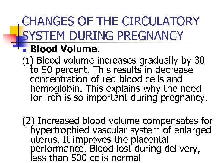 CHANGES OF THE CIRCULATORY SYSTEM DURING PREGNANCY Blood Volume. (1) Blood volume increases gradually