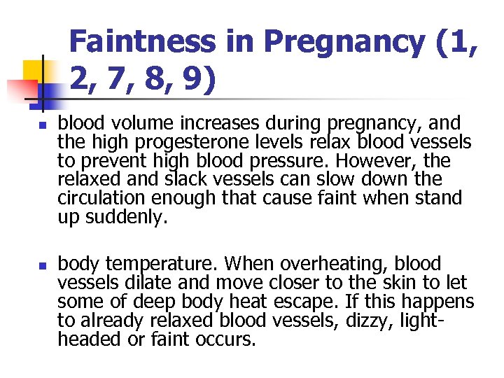 Faintness in Pregnancy (1, 2, 7, 8, 9) n n blood volume increases during