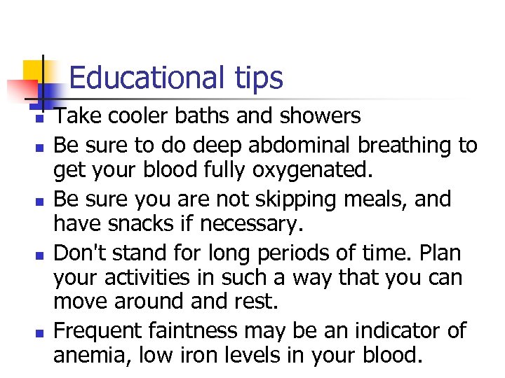 Educational tips n n n Take cooler baths and showers Be sure to do