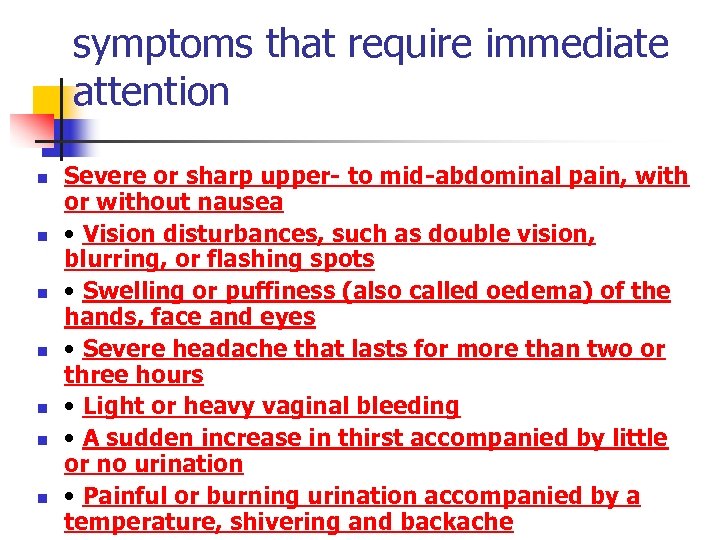 symptoms that require immediate attention n n n Severe or sharp upper- to mid-abdominal