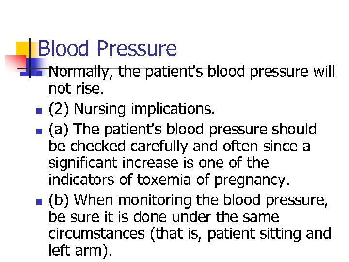 Blood Pressure n n Normally, the patient's blood pressure will not rise. (2) Nursing