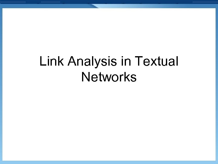 Link Analysis in Textual Networks 