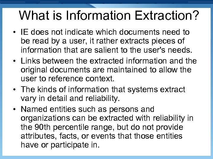 What is Information Extraction? • IE does not indicate which documents need to be
