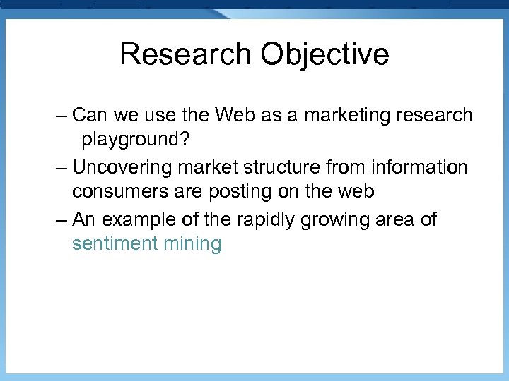 Research Objective – Can we use the Web as a marketing research playground? –