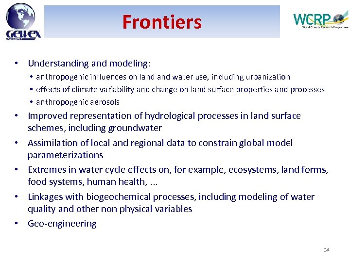 Frontiers • Understanding and modeling: • anthropogenic influences on land water use, including urbanization