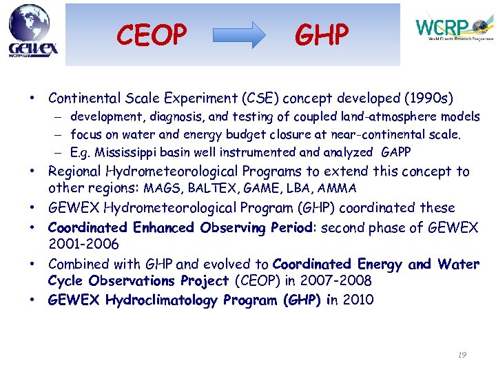 CEOP GHP • Continental Scale Experiment (CSE) concept developed (1990 s) – development, diagnosis,