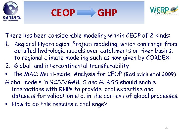 CEOP GHP There has been considerable modeling within CEOP of 2 kinds: 1. Regional