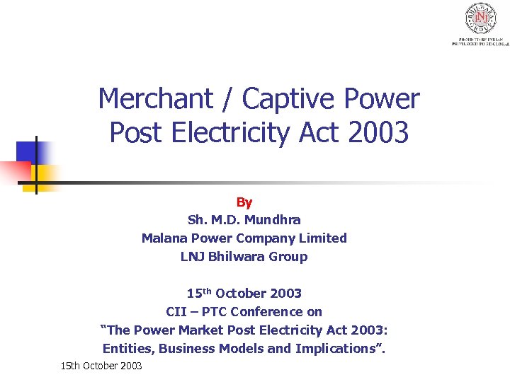 Merchant / Captive Power Post Electricity Act 2003 By Sh. M. D. Mundhra Malana