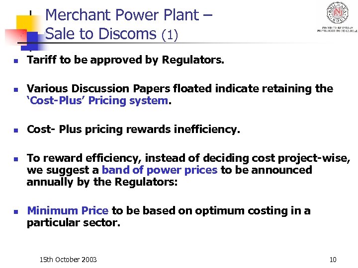 Merchant Power Plant – Sale to Discoms (1) n n n Tariff to be