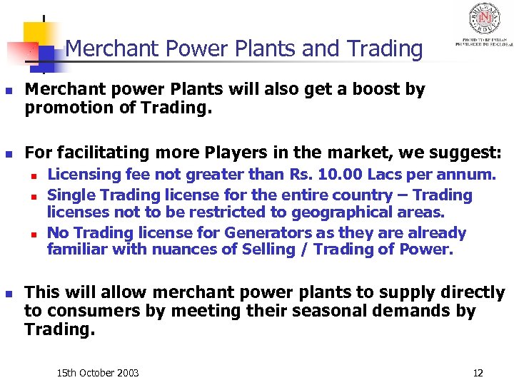 Merchant Power Plants and Trading n n Merchant power Plants will also get a