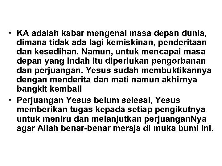  • KA adalah kabar mengenai masa depan dunia, dimana tidak ada lagi kemiskinan,