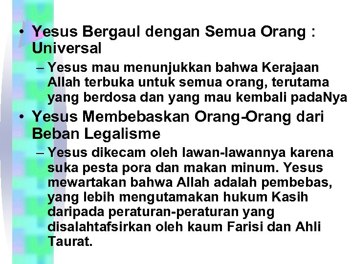  • Yesus Bergaul dengan Semua Orang : Universal – Yesus mau menunjukkan bahwa