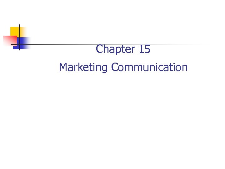 Chapter 15 Marketing Communication 