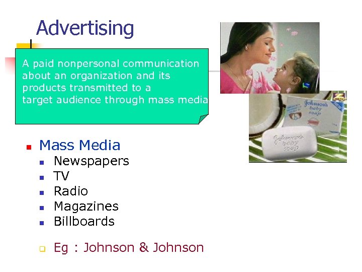 Advertising A paid nonpersonal communication about an organization and its products transmitted to a